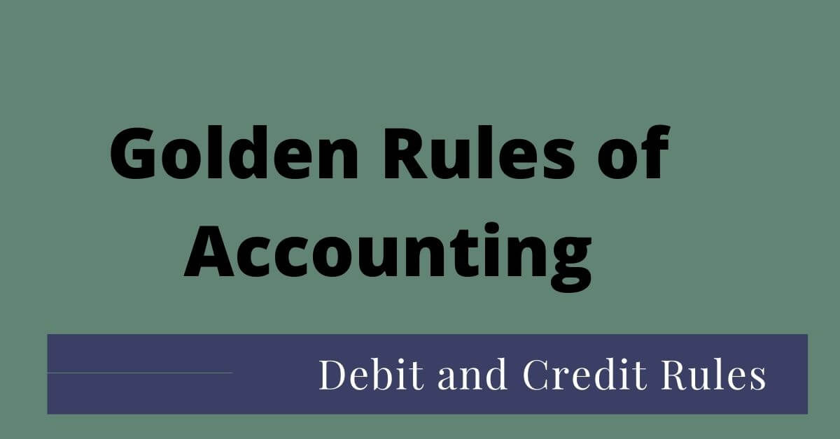 Golden Rules Of Accounting With Examples | 3 Types Of Accounts