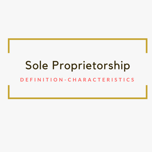 Sole Proprietorship Characteristics Advantages & Disadvantages 2021