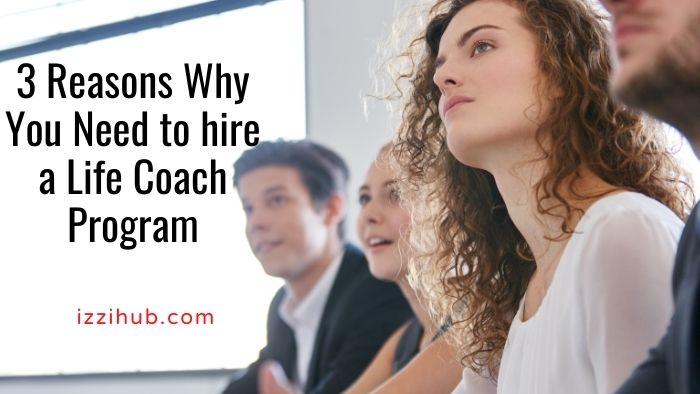 Reasons Why You hire a Life Coach Program