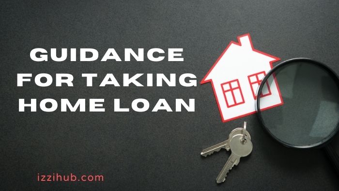 Guidance for Taking Home Loan