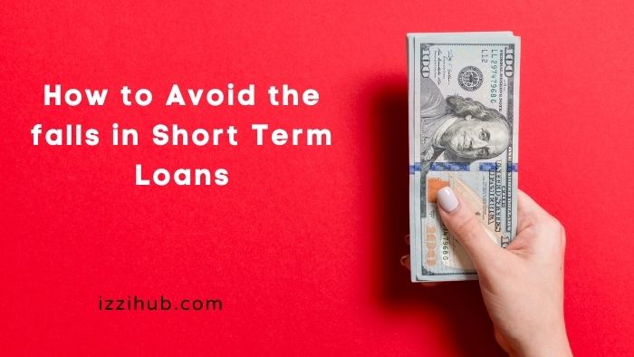 How to Avoid the falls in Short Term Loans