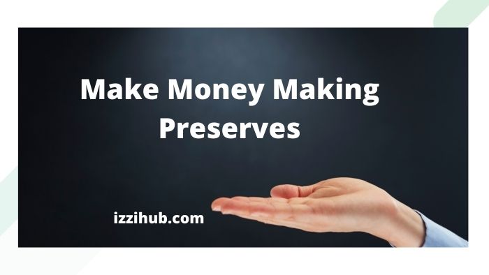 Make Money Making Preserves