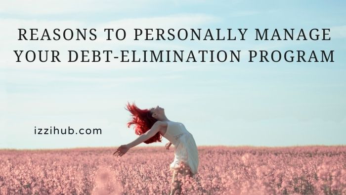 Reasons to Personally Manage Your Debt-elimination Program