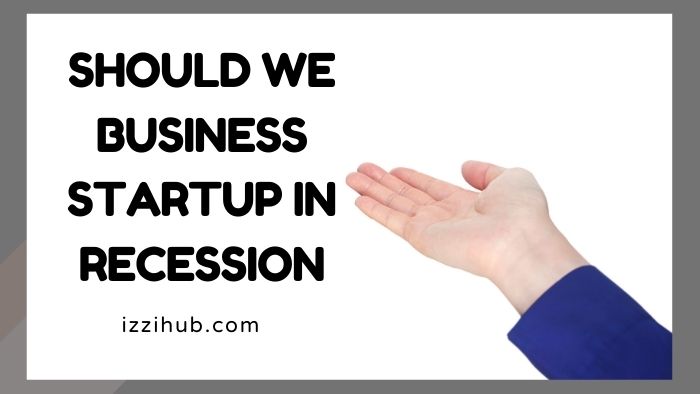 Should we Business Startup in Recession