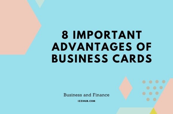 8 Important Advantages of Business Cards