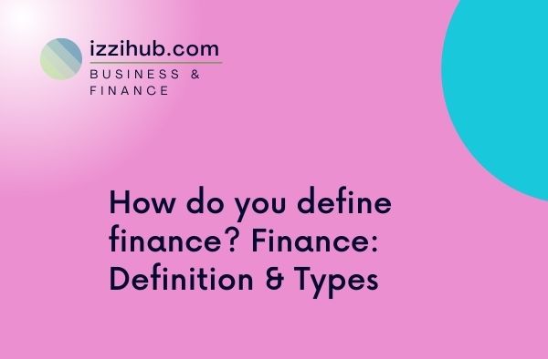 how-do-you-define-finance-finance-definition-types