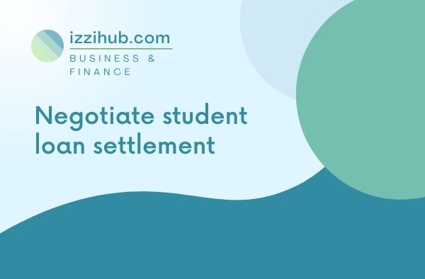 Negotiate student loan settlement