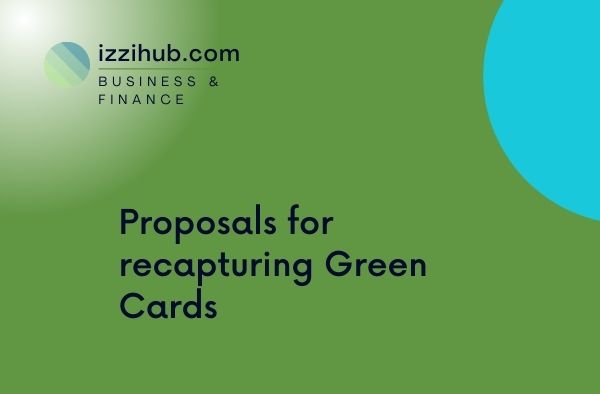 Different Proposals for Recapturing Green Cards have Dramatically Different Outcomes