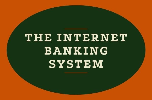 The Internet banking system