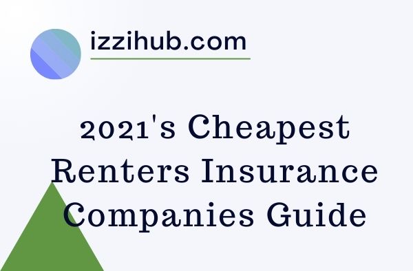 2021’s Cheapest Renters Insurance Companies Guide