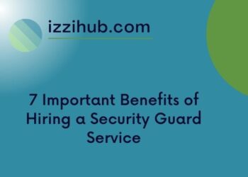 7 Important Benefits of Hiring a Security Guard Service